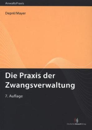 Die Praxis der Zwangsverwaltung - Peter Depré, Günter Mayer