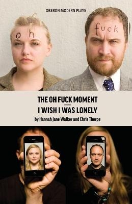 I Wish I Was Lonely/The Oh Fuck Moment - Hannah Walker, Chris Thorpe