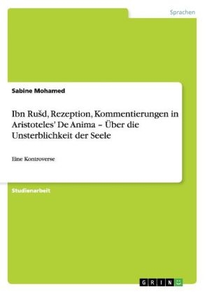 Ibn Rusd, Rezeption, Kommentierungen in Aristoteles' De Anima - Über die Unsterblichkeit der Seele - Sabine Mohamed