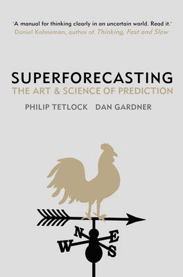 Superforecasting -  Dan Gardner,  Philip Tetlock