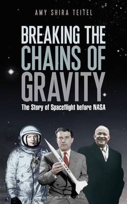 Breaking the Chains of Gravity -  Teitel Amy Shira Teitel