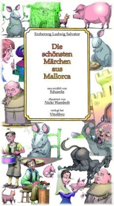 Die schönsten Märchen aus Mallorca - Ludwig Salvator