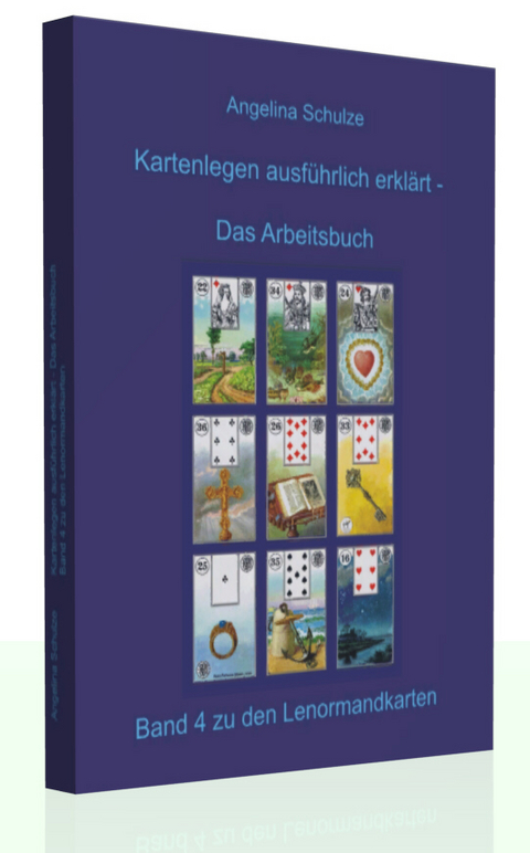 Kartenlegen ausführlich erklärt - Das Arbeitsbuch - Angelina Schulze