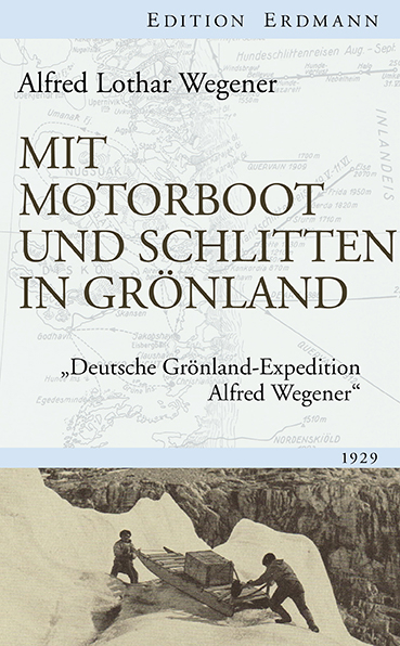 Mit Motorboot und Schlitten in Grönland - Alfred Lothar Wegener