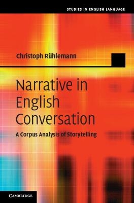 Narrative in English Conversation - Christoph Rühlemann