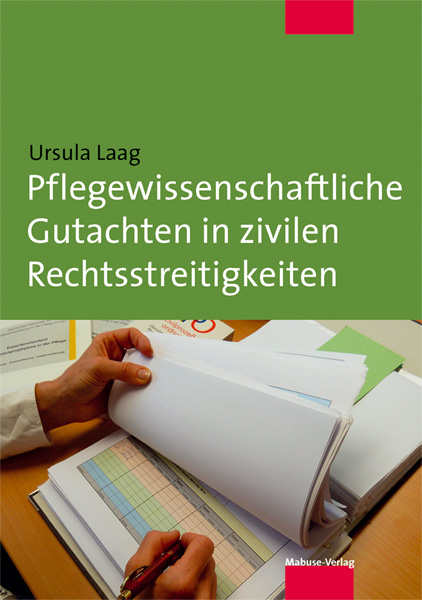 Pflegewissenschaftliche Gutachten in zivilen Rechtsstreitigkeiten - Ursula Laag