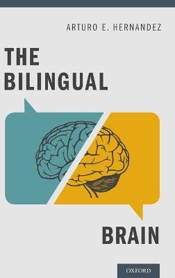 The Bilingual Brain - Arturo E. Hernandez