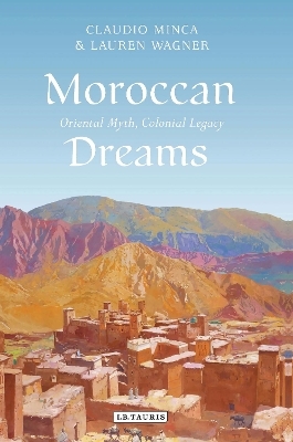 Moroccan Dreams - Claudio Minca, Lauren Wagner