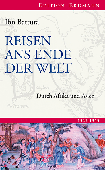 Reisen ans Ende der Welt - Ibn Battuta