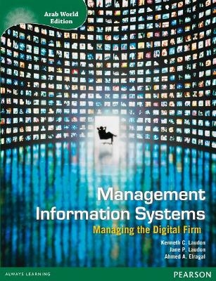 Management Information Systems with Access Code for MyManagement Lab Arab World Edition - Kenneth Laudon, Jane Laudon, Ahmed El-Ragal