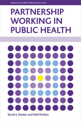 Partnership Working in Public Health - David J. Hunter, Neil Perkins