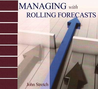 Managing with Rolling Forecasts - John Stretch