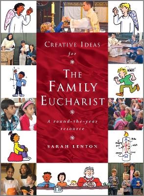 Creative Ideas for the Family Eucharist - Sarah Lenton