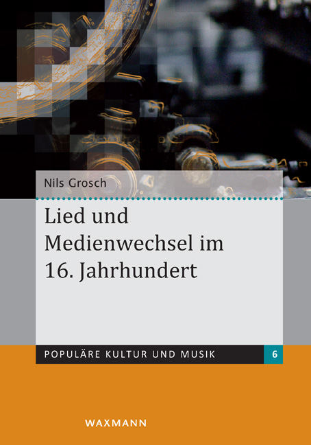 Lied und Medienwechsel im 16. Jahrhundert - Nils Grosch