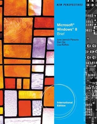 New Perspectives on Microsoft® Windows 8, Brief International Edition - June Jamrich Parsons, Dan Oja, Lisa Ruffolo