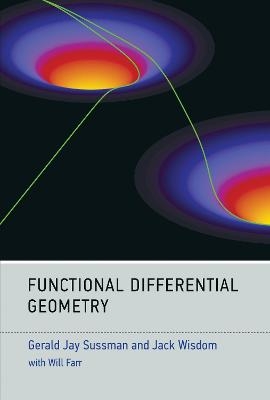 Functional Differential Geometry - Gerald Jay Sussman, Jack Wisdom