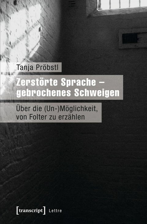 Zerstörte Sprache - gebrochenes Schweigen - Tanja Pröbstl