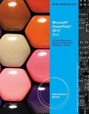 New Perspectives on Microsoft® PowerPoint® 2013, Brief, International Edition - Beverly Zimmerman, S. Scott Zimmerman