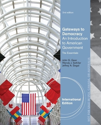 Gateways to Democracy Essentials - Wendy Schiller, Jeffrey Segal, John Geer, Dana Glencross