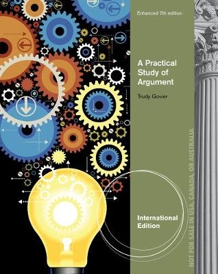 A Practical Study of Argument, Enhanced International Edition - Trudy Govier