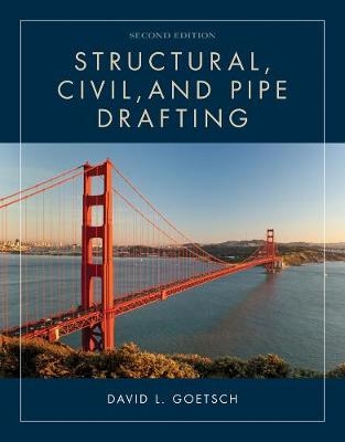 Structural, Civil and Pipe Drafting - David Goetsch