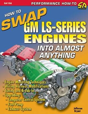 How to Swap GM Ls-Series Engines Into Almost Anything - Jefferson Bryant