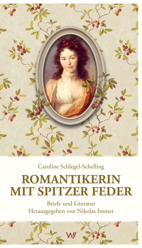 Romantikerin mit spitzer Feder - Caroline Schlegel-Schelling