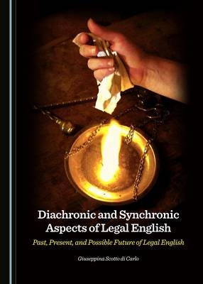 Diachronic and Synchronic Aspects of Legal English -  Giuseppina Scotto di Carlo