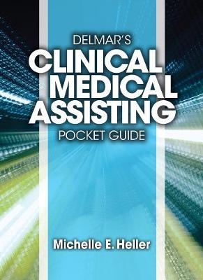 Delmar Learning's Clinical Medical Assisting Pocket Guide - Michelle Heller
