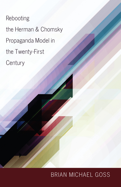 Rebooting the Herman & Chomsky Propaganda Model in the Twenty-First Century - Brian Michael Goss
