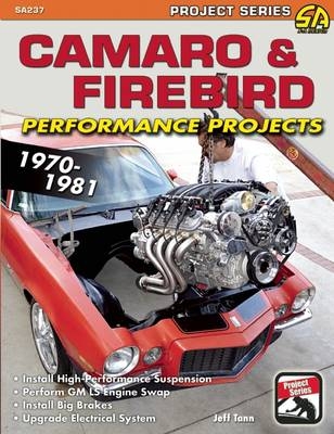 Camaro & Firebird Performance Projects, 1970-1981 - Jeff Tann