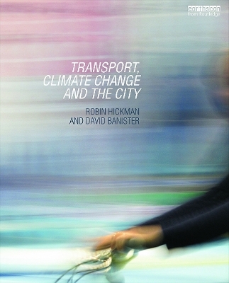 Transport, Climate Change and the City - Robin Hickman, David Banister