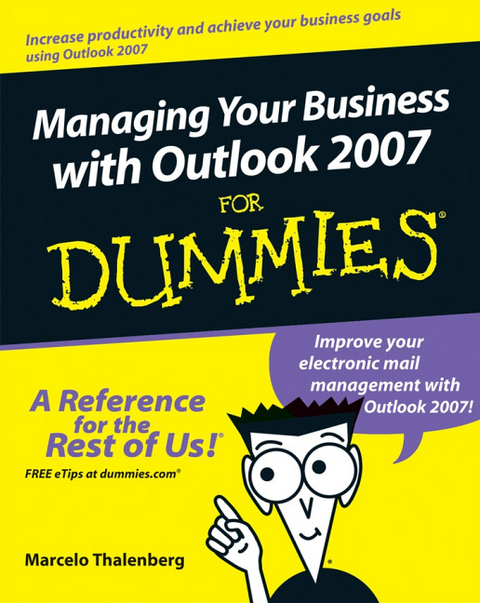 Managing Your Business with Outlook 2007 For Dummies - Marcelo Thalenberg