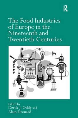 The Food Industries of Europe in the Nineteenth and Twentieth Centuries - Alain Drouard