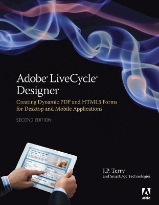 Adobe LiveCycle Designer, Second Edition - J. P. Terry