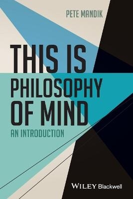 This is Philosophy of Mind – An Introduction - P Mandik