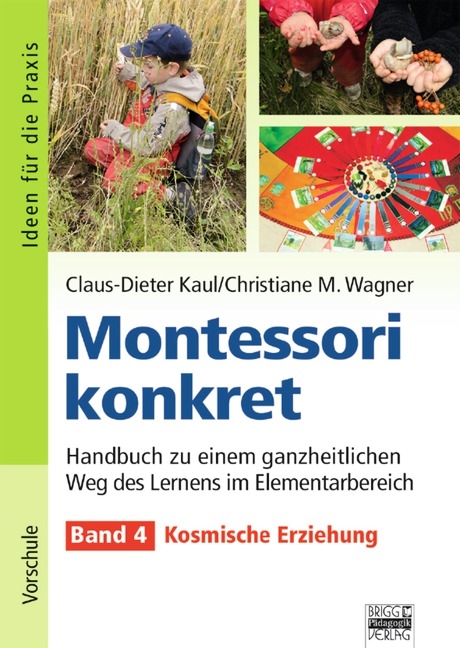 Ideen für die Praxis - Kindergarten und Vorschule / Montessori konkret - Band 4 - Claus-Dieter Kaul, Christiane Wagner