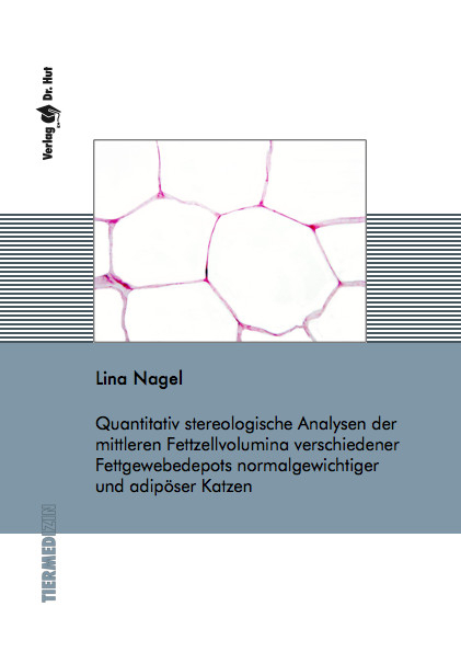 Quantitativ stereologische Analysen der mittleren Fettzellvolumina verschiedener Fettgewebedepots normalgewichtiger und adipöser Katzen - Lina Nagel