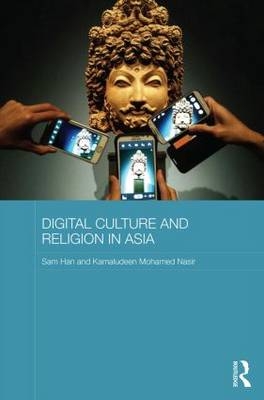 Digital Culture and Religion in Asia - Singapore) Han Sam (Nanyang Technological University,  Kamaludeen Mohamed Nasir