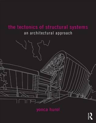 Tectonics of Structural Systems -  Yonca Hurol