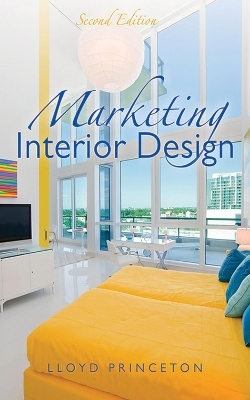 Marketing Interior Design, Second Edition - Lloyd Princeton