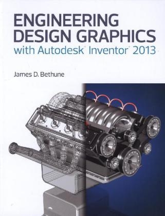 Engineering Design Graphics with Autodesk® Inventor® 2013 - James D. Bethune
