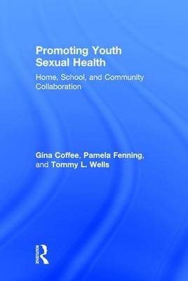 Promoting Youth Sexual Health -  Gina Coffee,  Pamela Fenning,  Tommy L. Wells