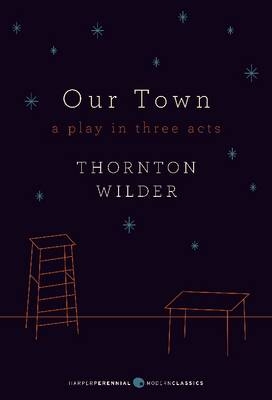 Our Town: A Play in Three Acts - Thornton Wilder