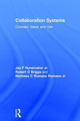 Collaboration Systems -  Robert O Briggs,  Jay F Nunamaker Jr,  Nicholas C Romano Romano Jr