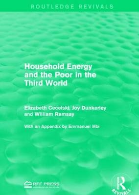 Household Energy and the Poor in the Third World -  Elizabeth Cecelski,  Joy Dunkerley,  William Ramsay