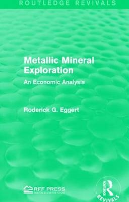 Metallic Mineral Exploration -  Roderick G. Eggert