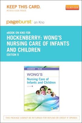 Wong's Nursing Care of Infants and Children - Elsevier eBook on Intel Education Study (Retail Access Card) - Marilyn J Hockenberry, David Wilson