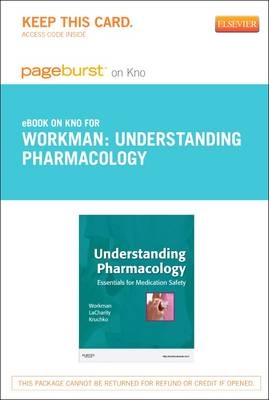 Understanding Pharmacology - Elsevier eBook on Intel Education Study (Retail Access Card) - M Linda Workman, Linda A Lacharity, Susan L Kruchko