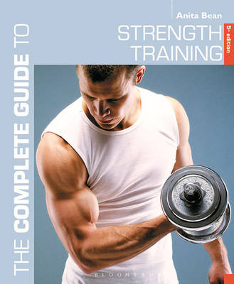 Complete Guide to Strength Training 5th edition -  Bean Anita Bean